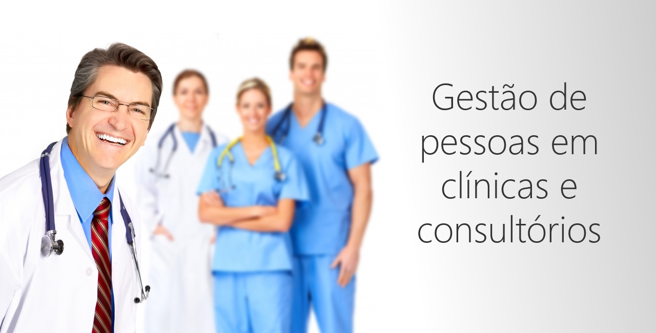 Dicas para gestão de pessoas em clínicas e consultórios Dicas para gestão de pessoas em clínicas e consultórios